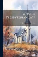 What Is Presbyterian Law
