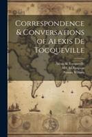 Correspondence & Conversations of Alexis De Tocqueville