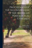 Proceedings of the Second Session of the American Pomological Congress