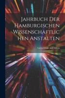 Jahrbuch Der Hamburgischen Wissenschaftlichen Anstalten
