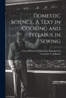 Domestic Science, A Text in Cooking and Syllabus in Sewing