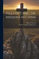 Hills of T'ang, or, Missions in China