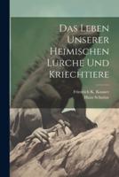 Das Leben Unserer Heimischen Lurche Und Kriechtiere