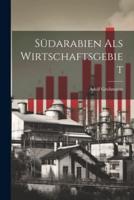 Südarabien Als Wirtschaftsgebiet