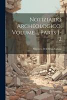 Notiziario Archeologico, Volume 1, Parts 1-2