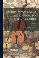 Merry Songs and Ballads, Prior to the Year 1800; Volume 3