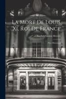 La Mort De Louis Xi, Roi De France