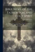 Bible News, of the Father, Son, and Holy Spirit