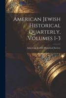 American Jewish Historical Quarterly, Volumes 1-3