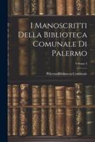 I Manoscritti Della Biblioteca Comunale Di Palermo; Volume 3