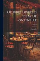 Oeuvres Diverses De M. De Fontenelle; Volume 1