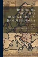 Histoire Des Chevaliers Hospitaliers De S. Jean De Jerusalem