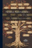 Norsk Navnebog; Eller, Samling Af Mandsnavne Og Kvindenavne