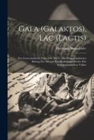 Gala (Galaktos), Lac (Lactis)