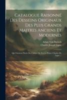 Catalogue Raisonné Des Desseins Originaux Des Plus Grands Maitres Anciens Et Modernes