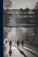 Oregon Teachers Monthly; Volume 21