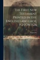 The First New Testament Printed in the English Language, 1525 Or 1526