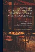 Oeuvres De Fontenelle, Précédées D'une Notice Sur Sa Vie Et Ses Ouvrages...