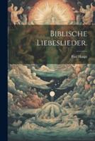 Biblische Liebeslieder.