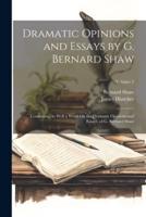 Dramatic Opinions and Essays by G. Bernard Shaw