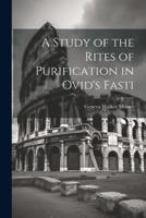A Study of the Rites of Purification in Ovid's Fasti