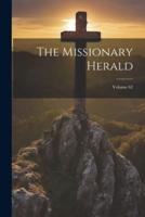 The Missionary Herald; Volume 62