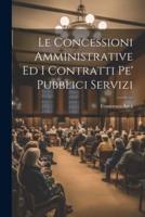 Le Concessioni Amministrative Ed I Contratti Pe' Pubblici Servizi
