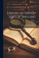 Errors of Speech and of Spelling; Volume 1