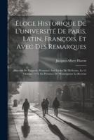 Éloge Historique De L'université De Paris, Latin, François, Et Avec Des Remarques
