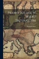 Prawo Polskie W Wieku Trzynastym