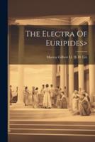 The Electra Of Euripides>