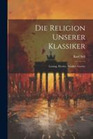 Die Religion Unserer Klassiker