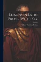 Lessons in Latin Prose. [With] Key