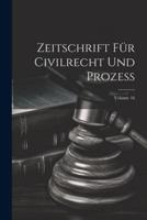 Zeitschrift Für Civilrecht Und Prozess; Volume 16