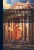 Elements of Banking.