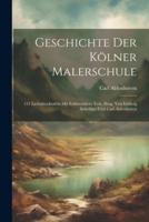 Geschichte Der Kölner Malerschule; 131 Lichtdrucktafeln Mit Erklärendem Text, Hrsg. Von Ludwig Scheibler Und Carl Aldenhoven