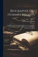 Biographie Des Hommes Vivants; Ou, Histoire Par Ordre Alphabétique De La Vie Publique De Tous Les Hommes Qui Se Sont Fait Remarquer Par Leurs Actions Ou Leurs Écrits; Volume 5