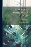 L'oratorio Musicale in Italia; Storia Critico-Letteraria