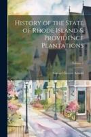 History of the State of Rhode Island & Providence Plantations; Volume 1