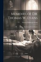 Memoirs of Dr. Thomas W. Evans