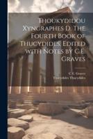 Thoukydidou Xyngraphes D. The Fourth Book of Thucydides. Edited With Notes by C.E. Graves