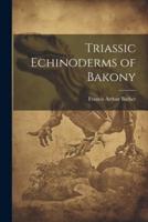 Triassic Echinoderms of Bakony