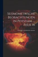 ... Seismometrische Beobachtungen in Potsdam ..., Issue 16