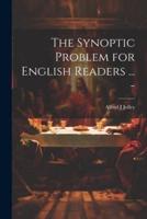 The Synoptic Problem for English Readers ... -