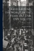 Travels Round the World, in the Years 1767, 1768, 1769, 1770, 1771; Volume 2