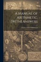 A Manual of Arithmetic. [With] Answers