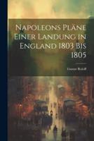 Napoleons Pläne Einer Landung in England 1803 Bis 1805