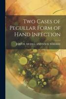 Two Cases of Pecullar Form of Hand Infection