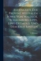 Regenkarte Der Provinz Westfalen Sowie Von Waldeck, Schaumburg-Lippe, Lippe-Detmold, Und Dem Kreis Rinteln
