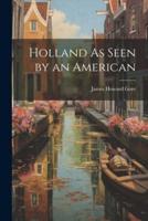 Holland As Seen by an American